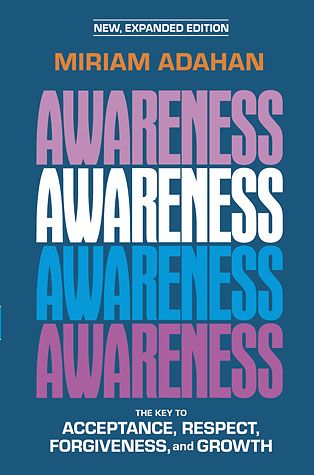 Awareness: The Key to Acceptance, Forgiveness, and Growth