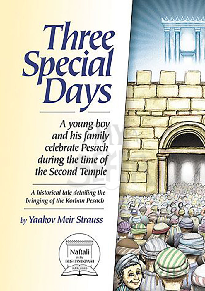 Three Special Days: A young boy and his family celebrate Pesach during the time of the Second Temple