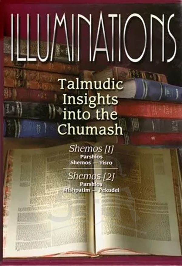 Illuminations- Shemos: Talmudic Insights into the Chumash - Shemos 1 & 2