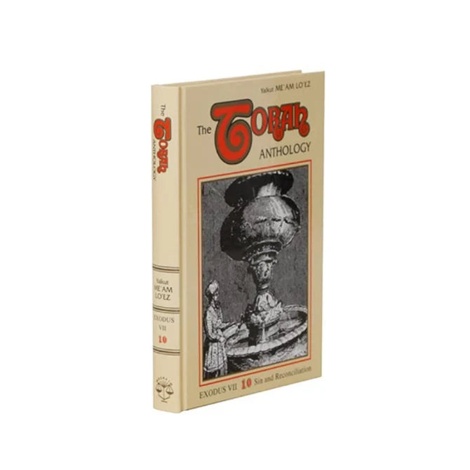 The Torah Anthology: Volume 10 Sin & Reconciliation – Exodus VII (Me'am Lo'ez)