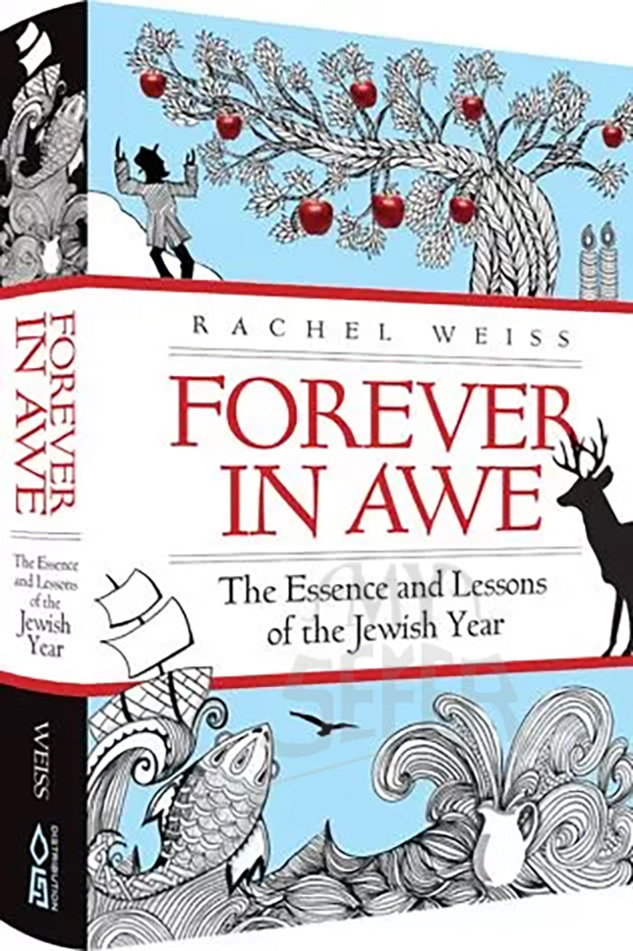 Forever in Awe: The Essence and Lessons of the Jewish Year