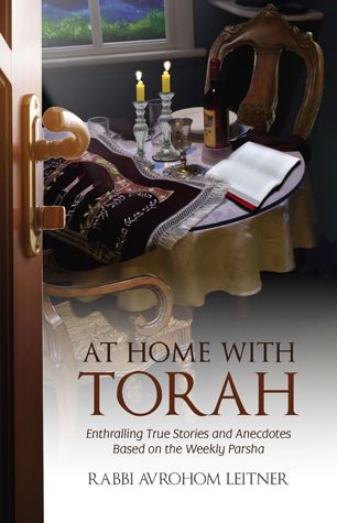 At Home With Torah: Enthralling True Stories and Anecdotes Based on the Weekly Parsha