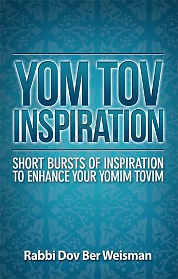 Yom Tov Inspiration: Short Bursts of Inspiration to Enhance Your Yomim Tovim