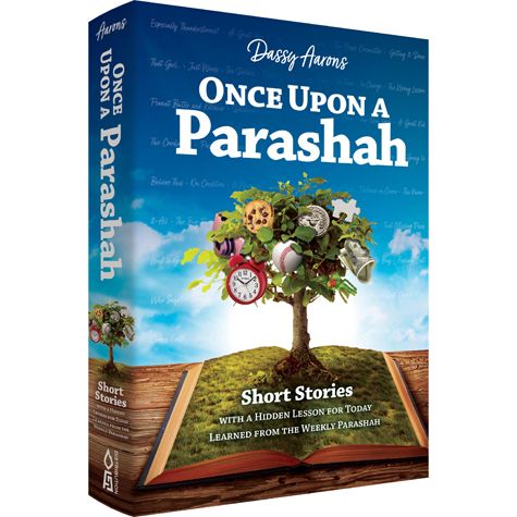 Once Upon a Parashah: Short Stories with a Hidden Lesson for Today Learned from the Weekly Parashah