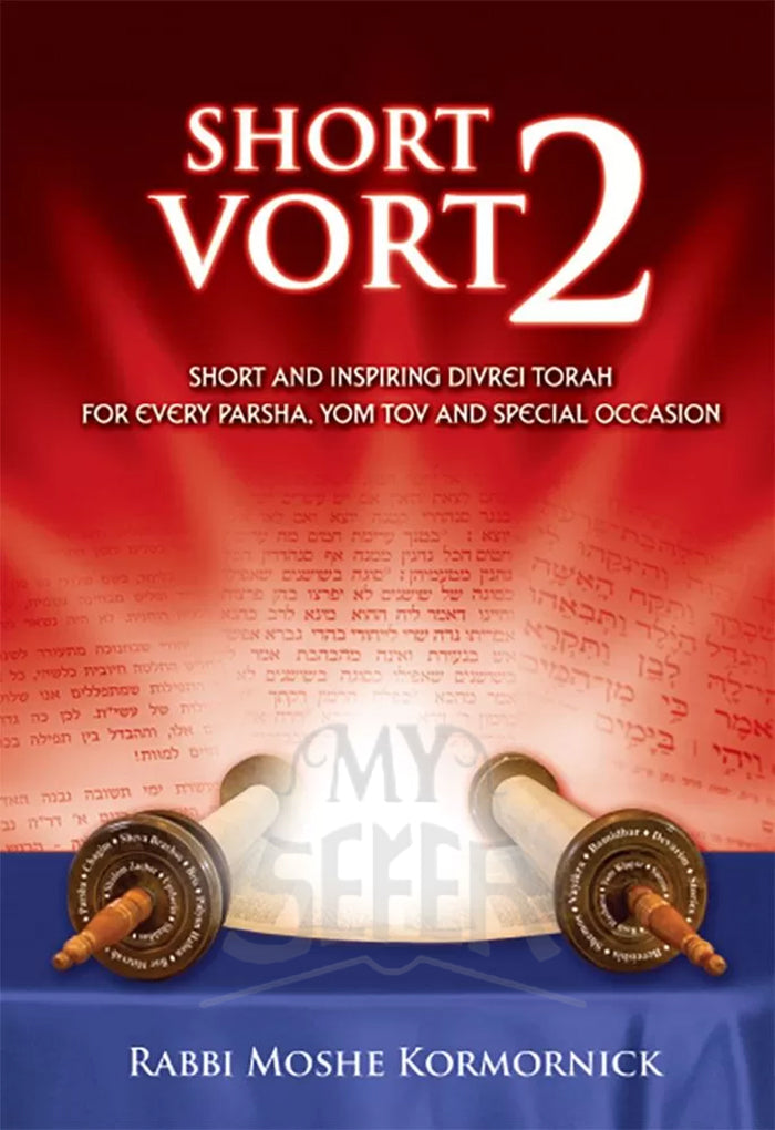 Short Vort #2: Short And Inspiring Divrei Torah For Every Parsha, Yom Tov And Special Occasion