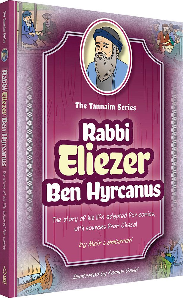 Tannaim Series: Rabbi Eliezer Ben Hyrcanus