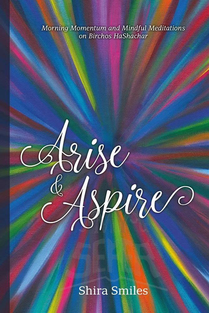 Arise and Aspire: Morning Momentum and Mindful Meditations on Birchos HaShachar (Hardcover)