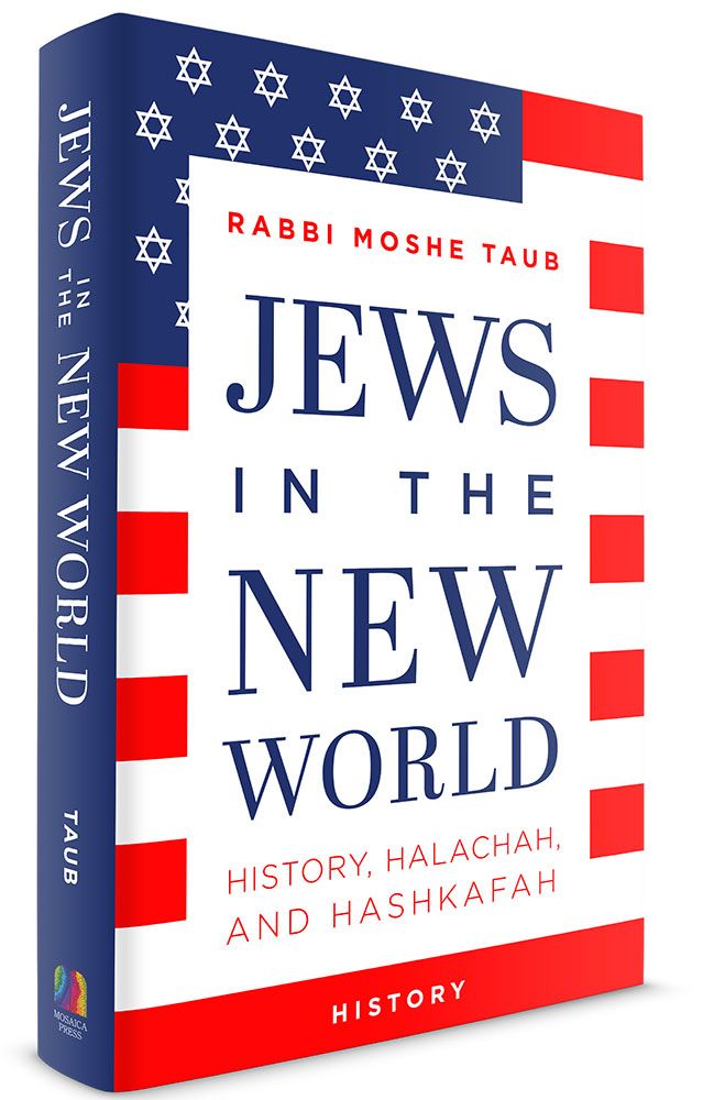 Jews in the New World: History, Halachah, and Hashkafa