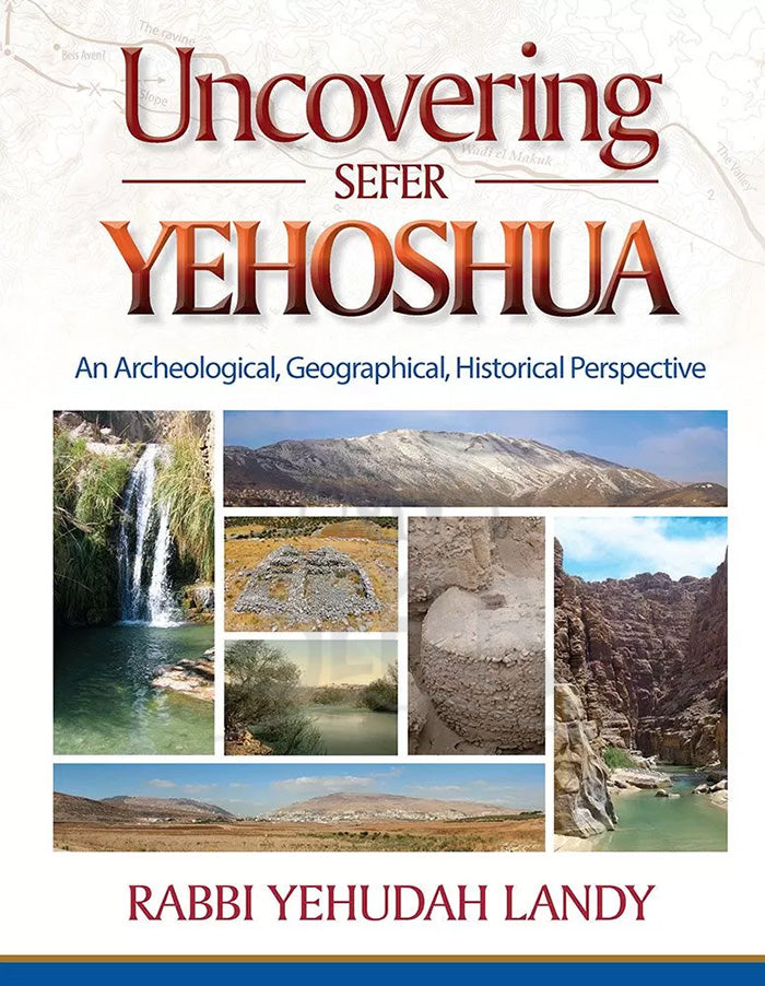 Uncovering Sefer Yehoshua: An archeological, geographical, historical perspective