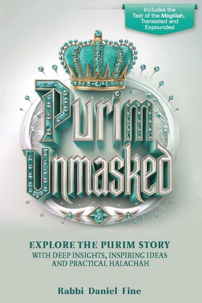 Purim Unmasked: Explore the Purim story with deep insights, inspiring ideas and practical Halachah