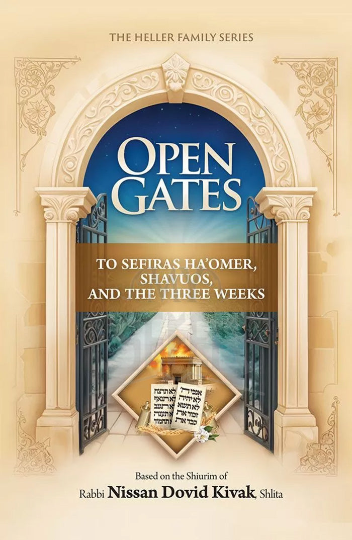Open Gates to Sefiras Ha'omer, Shavuos, and the Three Weeks