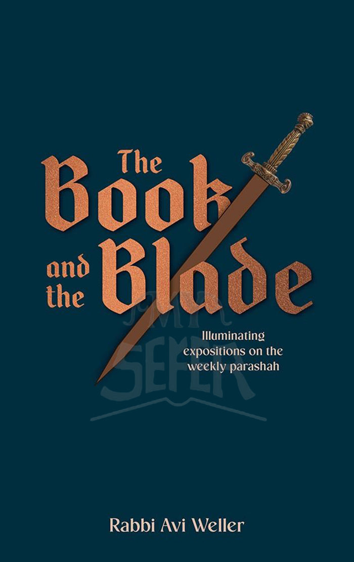 The Book and the Blade: Illuminating expositions on the weekly Parashah