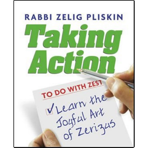 Taking Action - The joyful art of zerizus (Rabbi Zelig Pliskin)