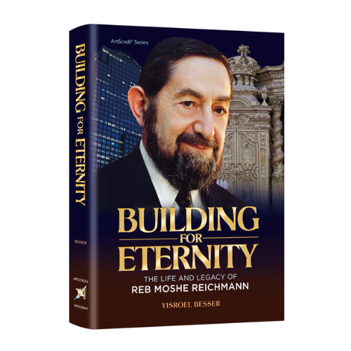 Building for Eternity Gift Edition (Large Gift Edition) - The Life and Legacy of Reb Moshe Reichmann