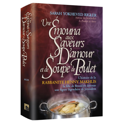Emunah with Love and Chicken Soup - French Edition: Henny Machlis – The Brooklyn-born girl who became a Jerusalem legend