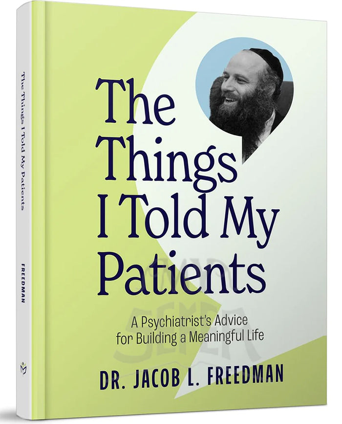 The Things I Told My Patients: A Psychiatrist's Advice for Building a Meaningful Life