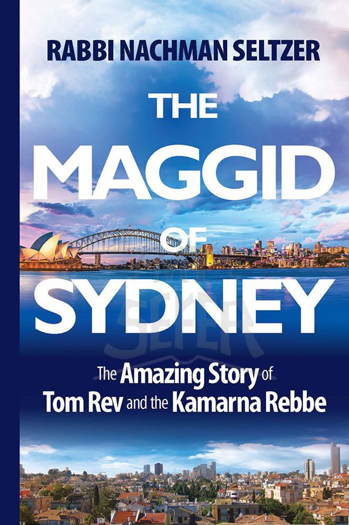 The Maggid of Sydney: The Amazing Story of Tom Rev and the Kamarna Rebbe