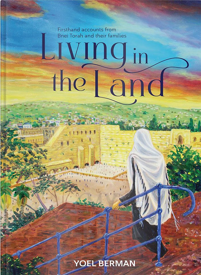 Living in the Land: Firsthand Accounts From Bnei Torah and Their Families