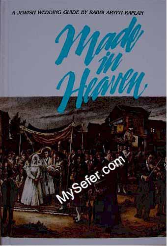 Made in Heaven - Rabbi Aryeh Kaplan