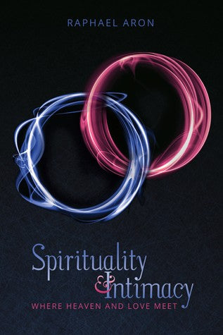 Spirituality and Intimacy: Where Heaven and Love Meet