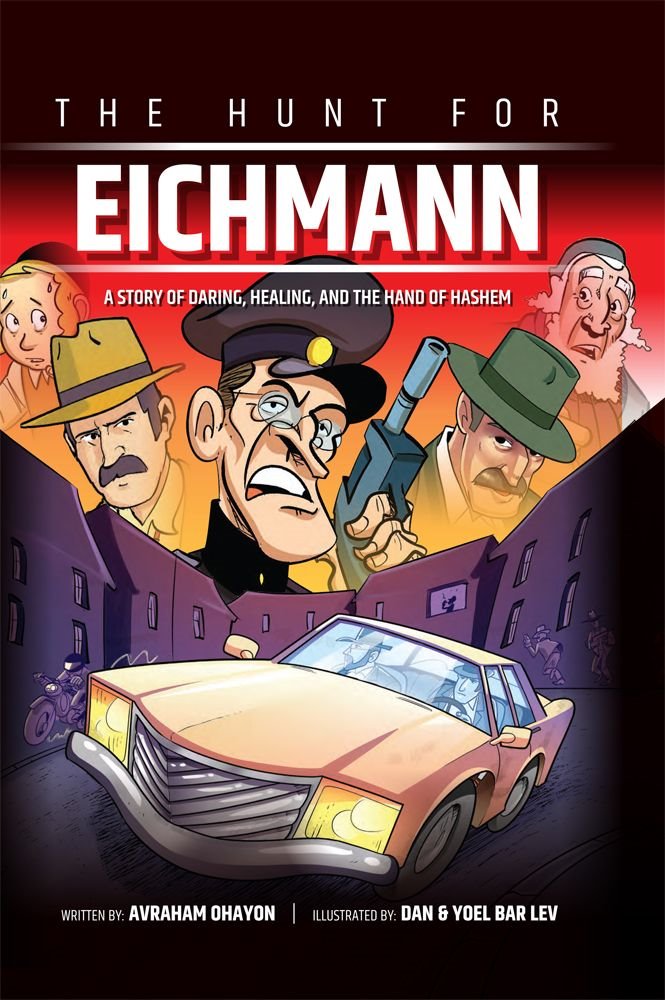 The Hunt for Eichmann: A Story of Daring, Healing, and The Hand of Hashem