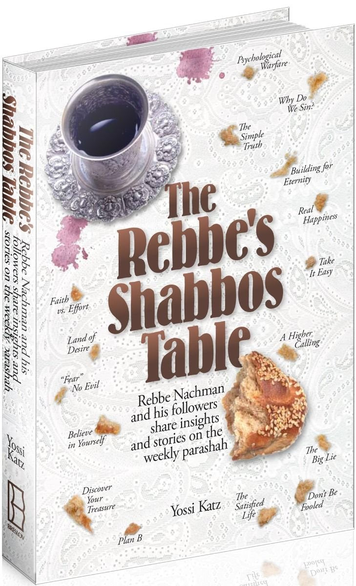 The Rebbe's Shabbos Table: Rebbe Nachman and His Followers Share Insights and Stories on the Weekly Parashah