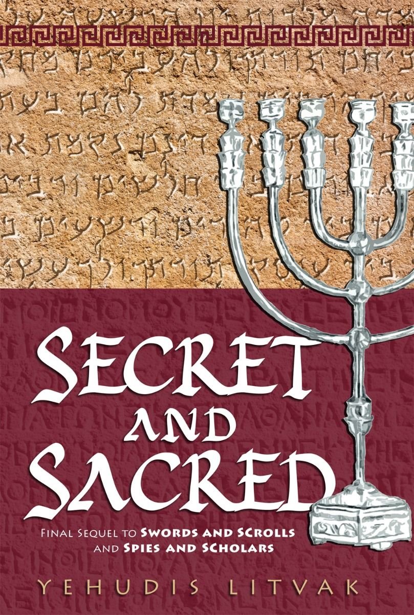 Secret and Sacred: Final Sequel to Swords & Scrolls and Spies and Scholars