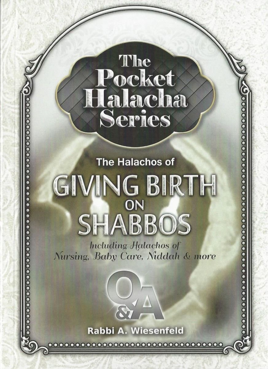 Pocket Halacha: Giving Birth on Shabbos - Including Halachos of Nursing, Baby Care, Niddah & More