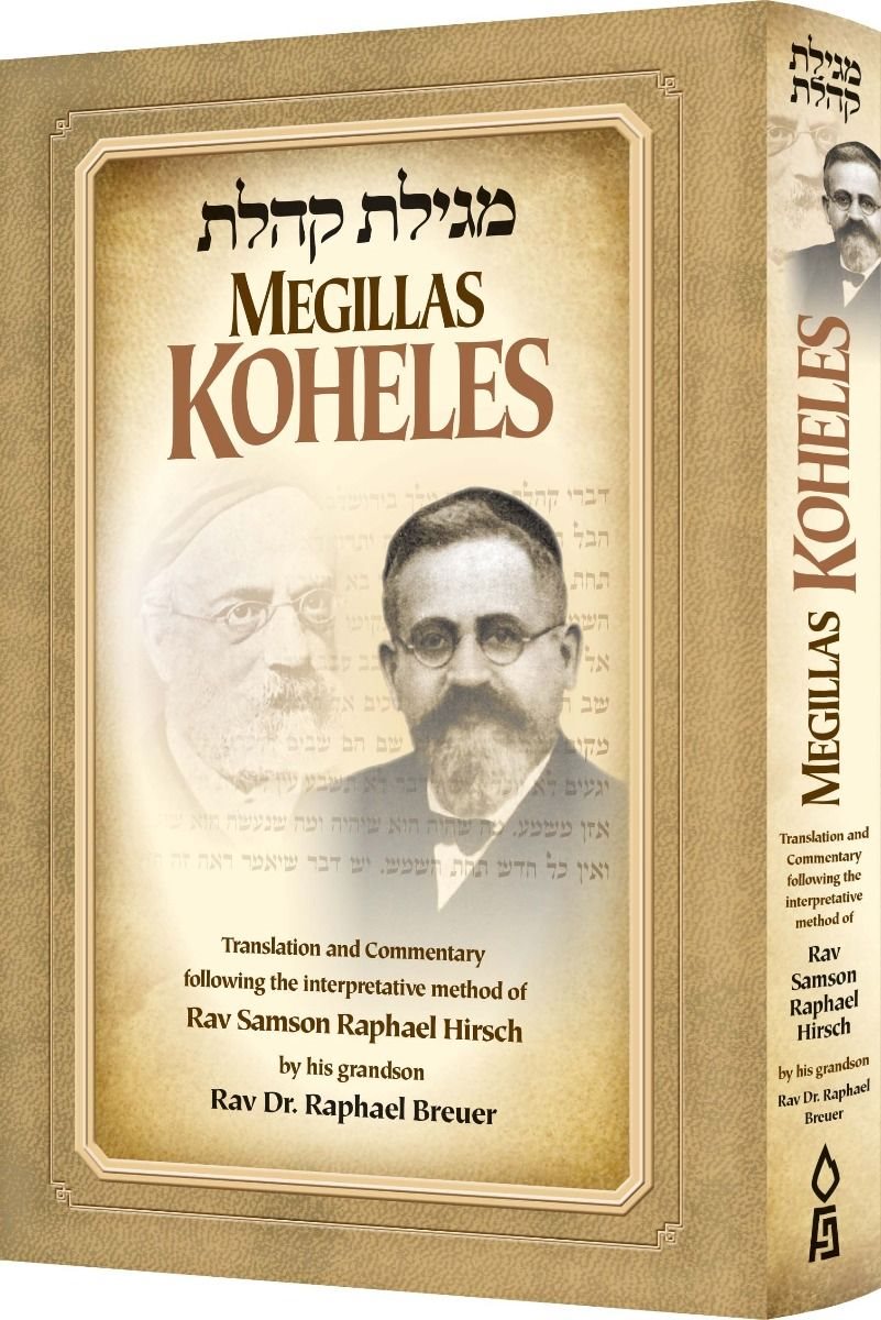 Megillas Koheles: Translation and Commentary Following the Interpretative Method of Rav Samson Raphael Hirsch by His Grandson Rav Dr. Raphael Breuer