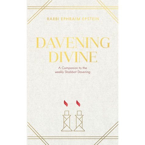 Davening Divine: A Companion To The Weekly Shabbos Davening