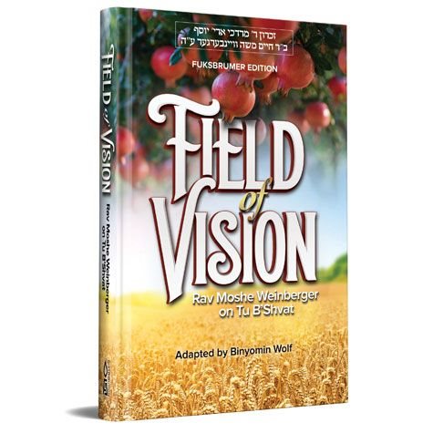 Field Of Vision: Tu Bishvat - Rav Moshe Weinberger on Tu B'Shvat