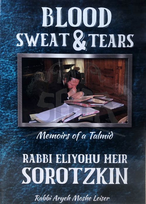 Blood, Sweet and Tears - Rabbi Eliyahu Meir Sorotzkin
