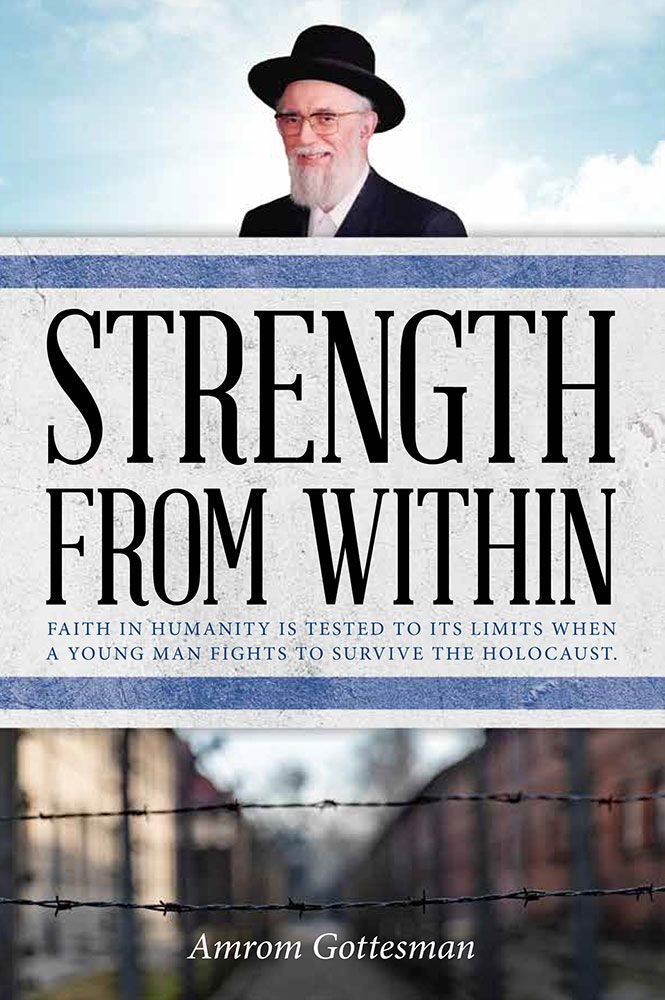 Strength from Within: Faith In Humanity Is Tested To It's Limits When A Young Man Fights To Survive The Holocaust