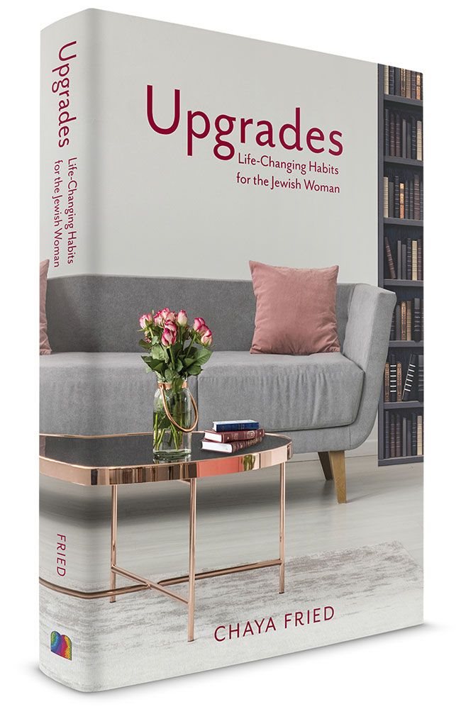 Upgrades: Life-Changing Habits For The Jewish Woman