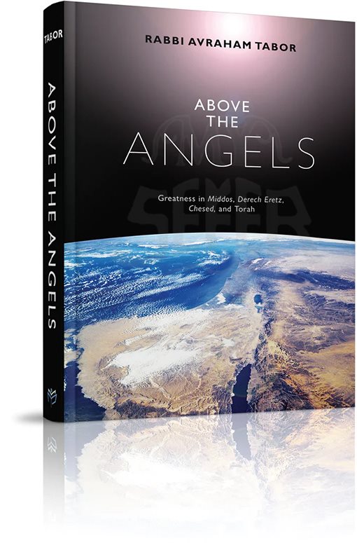Rabbi Avraham Tabor - Above the Angels