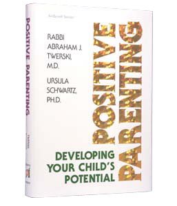 Positive Parenting - Developing your child's potential ( By Ursula Schwartz (Editor) Rabbi Abraham J. Twerski (Author)