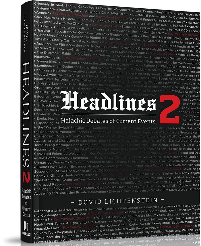 Headlines Vol. 2 : Halachic Debates of Current Events