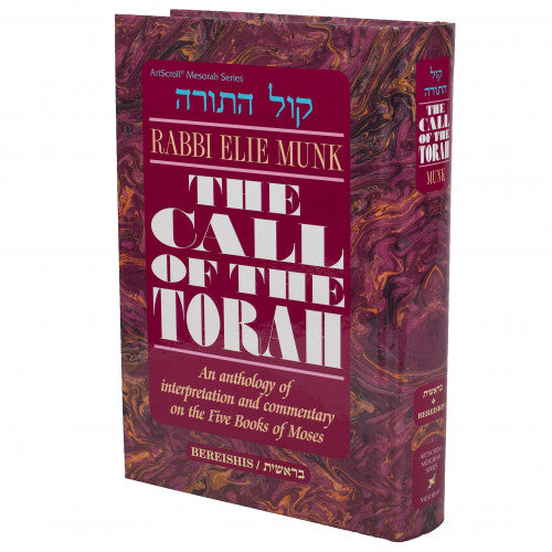 The Call Of The Torah: 1 - Bereishis: An Anthology of Interpretation and Commentary on the Five Books of Moses.