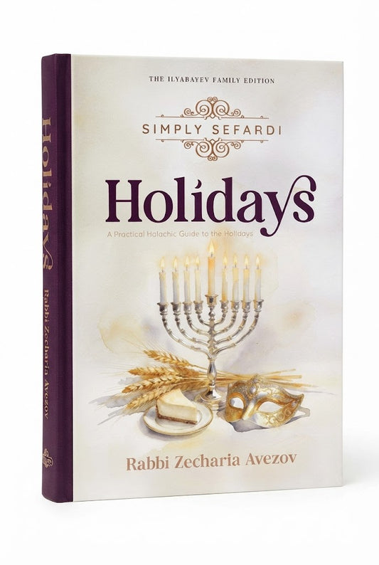 Simply Sefardi - Holidays: A Practical Halachic Guide to the Holidays