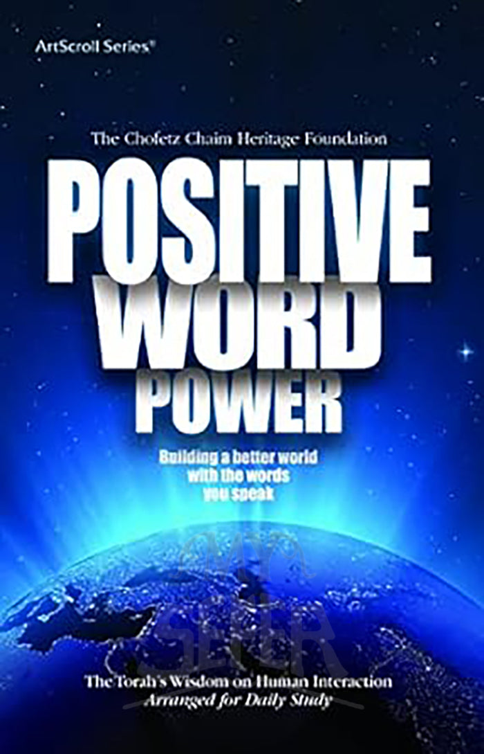 Positive Word Power: Building a Better World With the Words You Speak, The Torah's Wisdom on Human Interaction