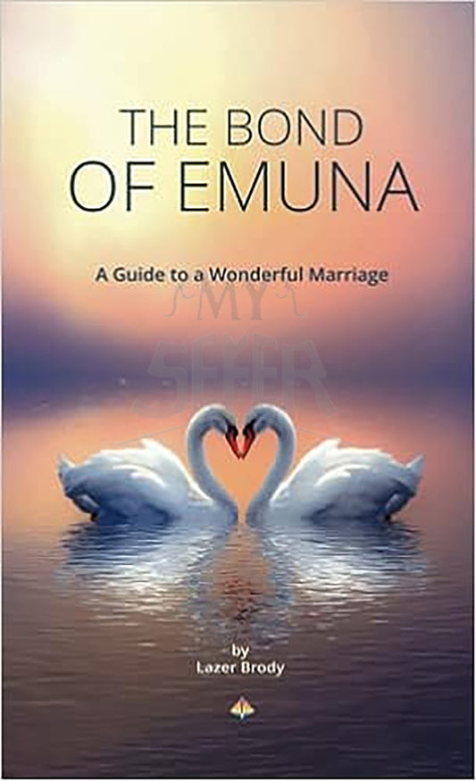 The Bond of Emuna: A Guide to a Wonderful Marriage