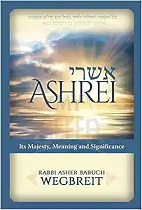 Ashrei -- its majesty, meaning and significance