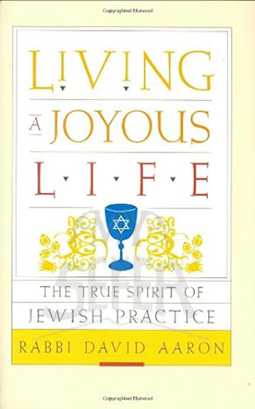 Living a Joyous Life: The True Spirit of Jewish Practice