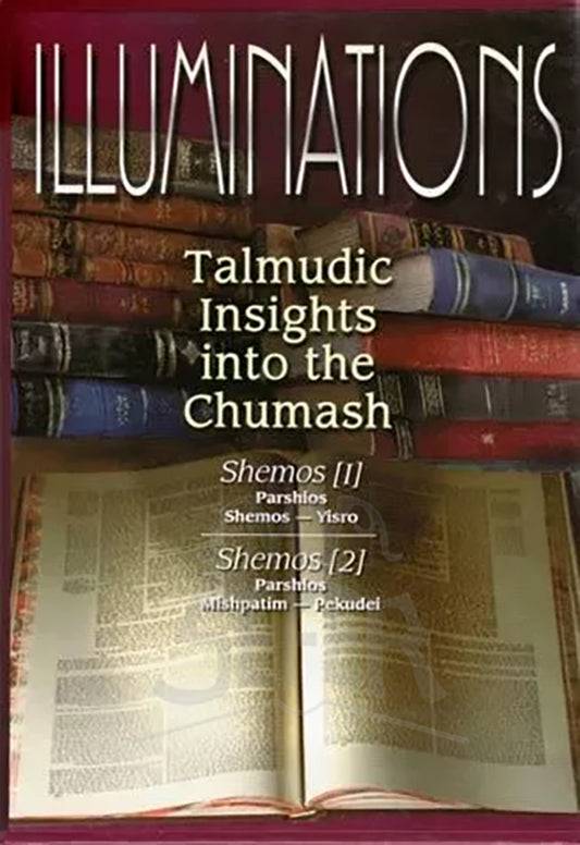 Illuminations- Shemos - Talmudic Insights Into The Chumash - Shemos 1 & 2