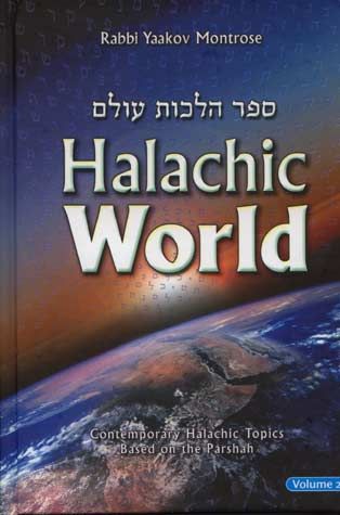 Halachic World, Volume 2: Contemporary Halachic Topics Based on the Parshah