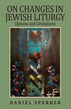 On Changes In Jewish Liturgy -  Options and Limitations