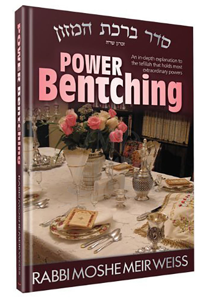 Power Bentching: An In-Depth Explanation of the Tefillah (Prayer) That Holds the Most Extraordinary Powers