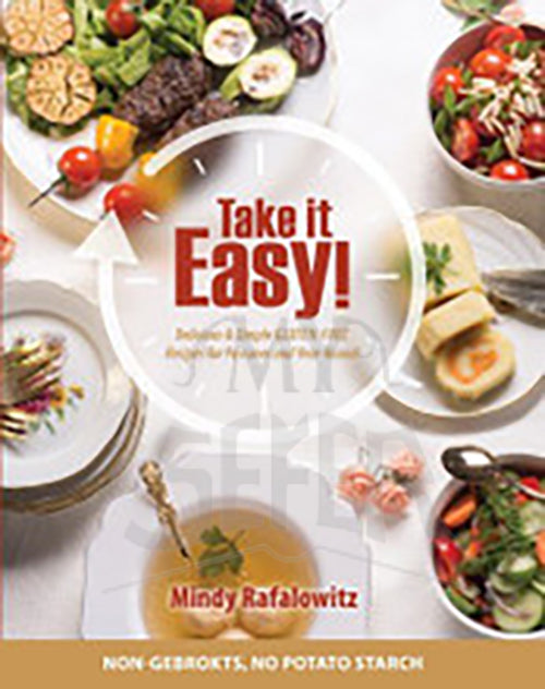 Take It Easy! Delicious & Simple Gluten-Free Recipes for Passover & Year Round