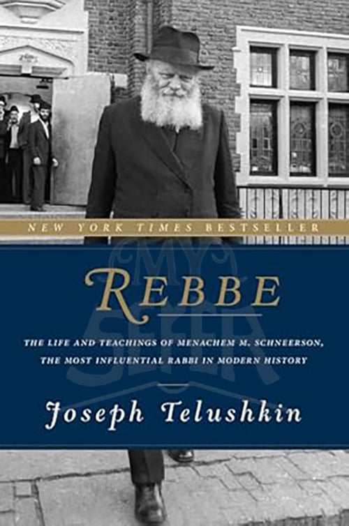 Rebbe: The Life and Teachings of Menachem M. Schneerson, the Most Influential Rabbi in Modern History