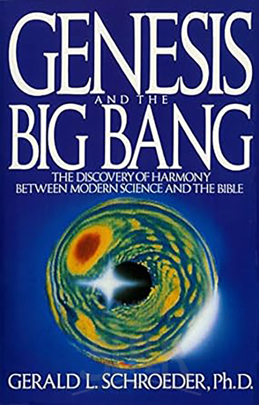 Genesis and the Big Bang: The Discovery Of Harmony Between Modern Science And The Bible - Hardcover